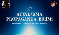 "Acındırma Propaganda Birimi" Tiyatro Oyunu Mersin'de Sahnelenecek