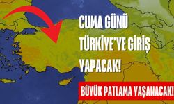 Cuma günü Türkiye'ye giriş yapacak! Büyük patlama yaşanacak