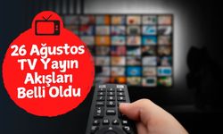 26 Ağustos TV Yayın Akışı: Bu Akşam Hangi Dizi ve Film Var? ATV, Kanal D, Show TV, Star TV, TRT 1, NOW, TV8 Rehberi