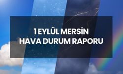 1 EYLÜL HAVA DURUMU MERSİN | 1 Eylül 2025 Mersin'de yağmur var mı? Mersin günlük ve 5 günlük hava durumu tahmini!