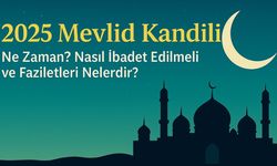 2025 Mevlid Kandili Ne Zaman? Nasıl İbadet Edilmeli ve Faziletleri Nelerdir?