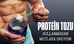 Protein tozu kullanmadan önce mutlaka okuyun!
