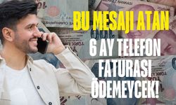 Bu mesajı atan 6 ay telefon faturası ödemeyecek! Tüm operatörlerde geçerli