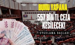Bunu yapmanın cezası tam 557 bin TL! Ceza yağmaya başladı