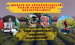 Mersin’de Sürdürülebilir Tarım Stratejileri Geliştirilmeli