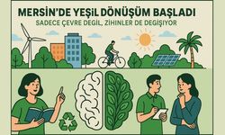 Mersin’de Yeşil Dönüşüm Başladı: Sadece Çevre Değil, Zihinler de Değişiyor