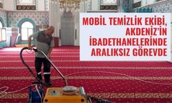 Mobil Temizlik Ekibi, Akdeniz’in İbadethanelerinde Aralıksız Görevde