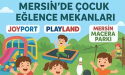 Mersin’de Aileler ve Çocuklar İçin Eğlence Dolu Mekanlar