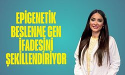 Epigenetik beslenme gen ifadesini şekillendiriyor