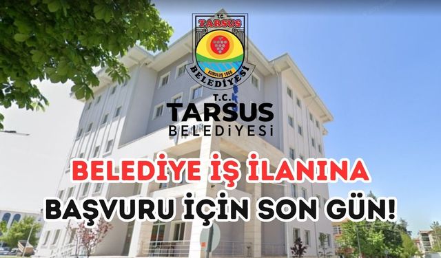 Başvurmak için son gün: Mersin'deki o belediye 7 işçi alıyor! İşte başvuru şartları ve aranan nitelikler...
