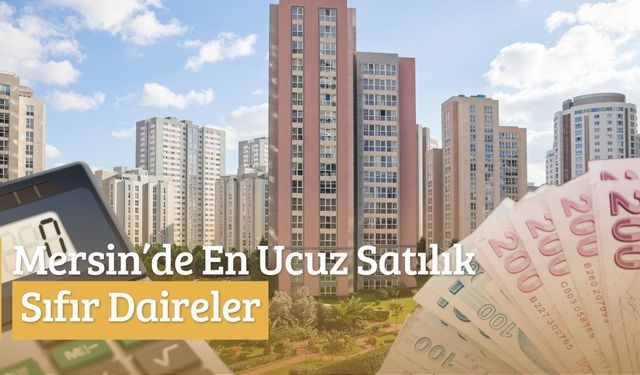 Mersin’de En Ucuz Sıfır Evler Nerede? 2025 Satılık Konut Rehberi