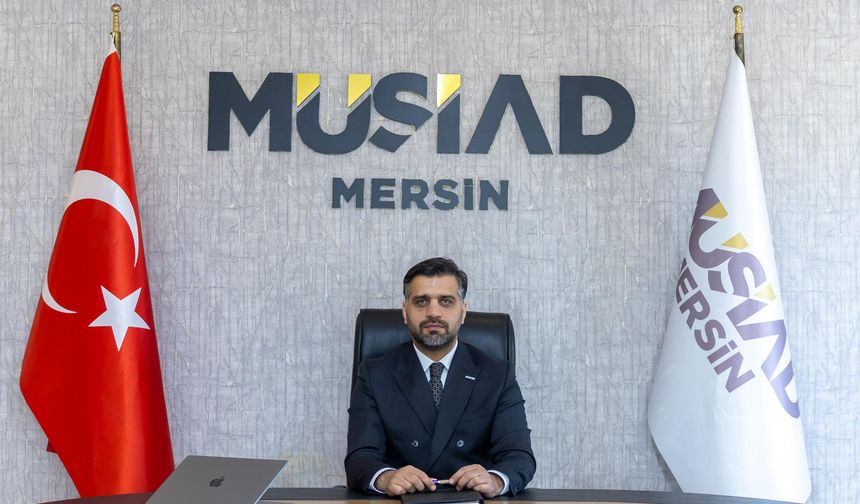 MÜSİAD: Mersin İçin Potansiyel Değil, Artık Performans Konuşulmalı
