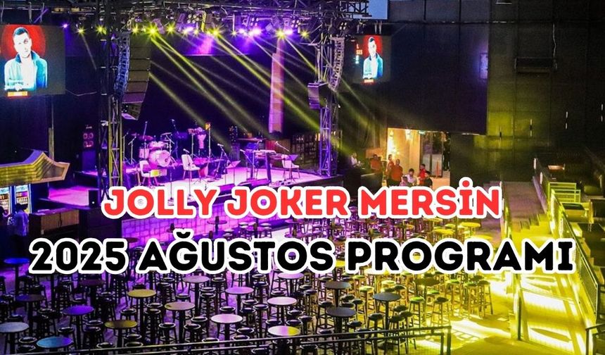 Jolly Joker Mersin’in Ağustos Konser Takvimi Belli Oldu: Aleyna Tilki’den Bülent Ersoy’a...