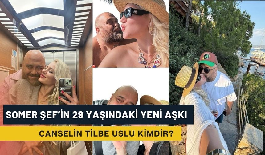 Somer Şef’in Yeni Aşkı Canselin Tilbe Uslu Kimdir? Mesleği Ne, Kimin Kızı?