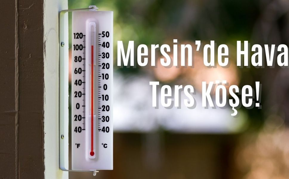 Eylül’e Girerken Mersin’de Hava Ters Köşe Yaptı